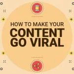 7 YẾU TỐ làm cho content của Bạn “GOING VIRAL”