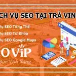 Dịch vụ SEO tại Trà Vinh – Seo website lên top hàng nghìn từ khóa