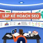 Hướng dẫn lập kế hoạch SEO chi tiết đầy đủ nhất 2021