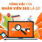 Công việc Nhân viên SEO Marketing là gì ? Từ nhu cầu THỰC TẾ