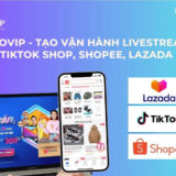 Dịch vụ tạo vận hành livestream Tiktok shop, Shopee, Lazada trọn gói cho Bạn!