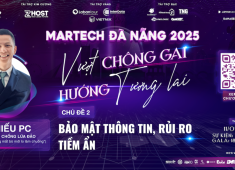 GẶP GỠ HIẾU PC: CHUYÊN GIA AN NINH MẠNG NỔI TIẾNG tại sự kiện MARTECH ĐÀ NẴNG 2025