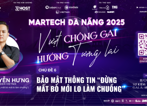 GẶP GỠ NGUYỄN HƯNG: CHUYÊN GIA BẢO MẬT VÀ DIGITAL MARKETING tại sự kiện MARTECH ĐÀ NẴNG 2025