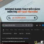 Google đang thay đổi hoàn toàn cách hiển thị kết quả tìm kiếm với AI Overviews?