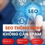SEOER THÔNG MINH CHỌN CÁCH NÀY ĐỂ LÊN TOP NHANH MÀ KHÔNG CẦN SPAM BACKLINK!