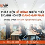 PHÁT HIỆN LỖ HỔNG NHIỀU CHỦ DN ĐANG MẮC PHẢI…