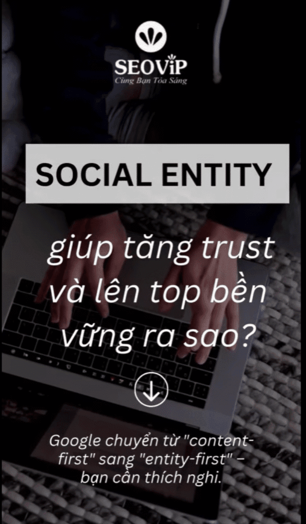 SOCIAL ENTITY GIÚP TĂNG TRUST & LÊN TOP BỀN VỮNG NHƯ THẾ NÀO?