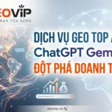 Dịch Vụ GEO TOP AIO ChatGPT Gemini Đột Phá Doanh Thu