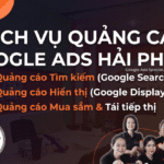 Top 10 Công Ty Dịch Vụ Quảng Cáo Google Ads Tại Hải Phòng Hiệu Quả