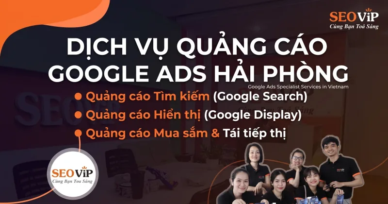 Top 10 Công Ty Dịch Vụ Quảng Cáo Google Ads Tại Hải Phòng Hiệu Quả