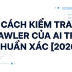 Cách Kiểm Tra Crawler Của AI Trên Website Chuẩn Xác [2026]